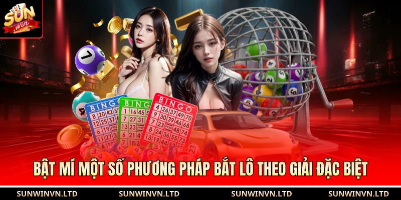 Cách Bắt Lô Theo Giải Đặc Biệt Giúp Tăng 85% Tỷ Lệ Thắng 2 Bật mí một số phương pháp bắt lô theo giải đặc biệt
