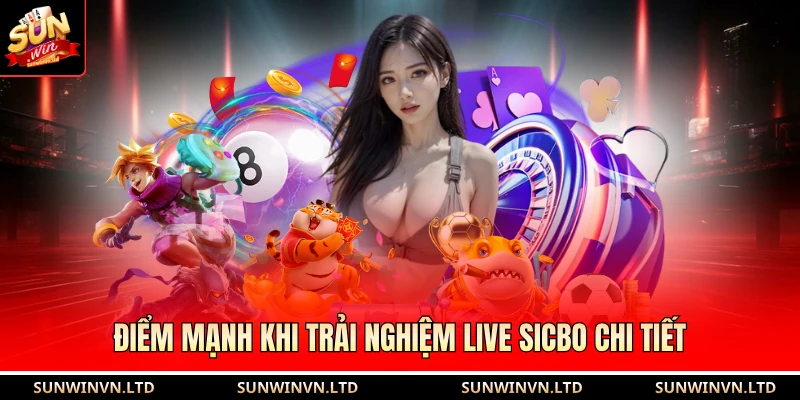 Live Sicbo Sun Win - Mang Đến Nhiều Lựa Chọn Dự Đoán Đa Dạng 2 Điểm mạnh khi trải nghiệm live sicbo chi tiết