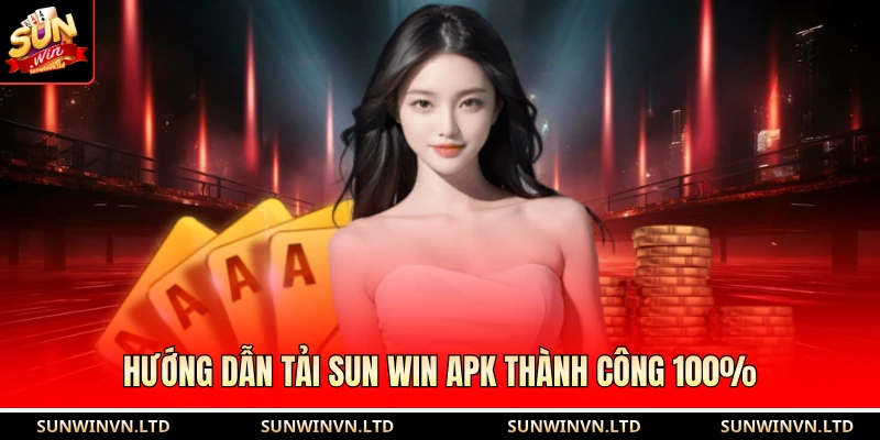 Tải SUNWIN APK | Link Cài Đặt App trên Android An Toàn 2026 1 Hướng dẫn tải SUN WIN APK thành công 100%