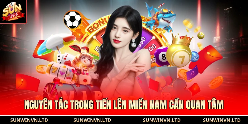 Tiến Lên Miền Nam - Đỉnh Cao Trò Chơi Đánh Bài 52 Quân 2 Nguyên tắc trong tiến lên miền Nam cần quan tâm