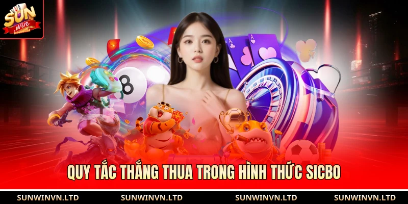 Live Sicbo Sun Win - Mang Đến Nhiều Lựa Chọn Dự Đoán Đa Dạng 3 Quy tắc thắng thua trong hình thức sicbo