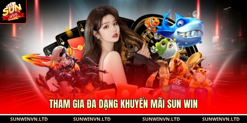 Khuyến mãi SUN WIN 1 Tham gia đa dạng khuyến mãi SUN WIN